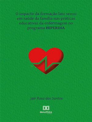 cover image of O impacto da formação lato sensu em saúde da família nas práticas educativas da enfermagem no programa HIPERDIA